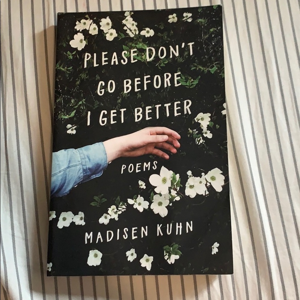 “Please Don’t Go Before I Get Better Poems”